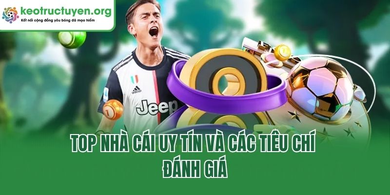 Top nhà cái uy tín và các tiêu chí đánh giá